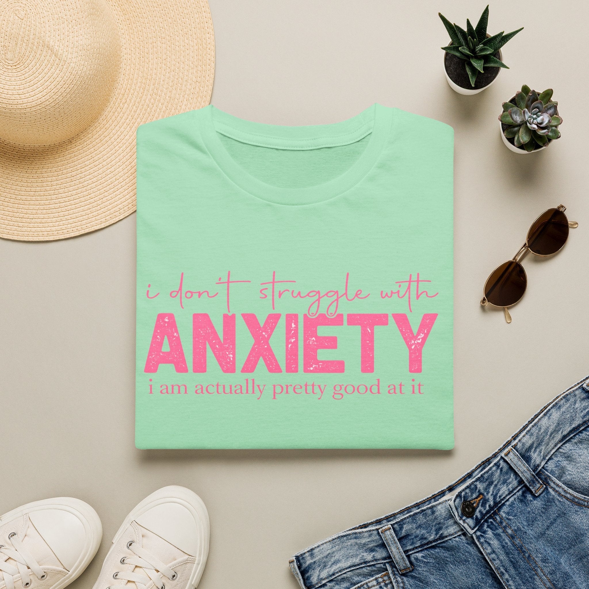 Anxiety Funny Graphic Tee — “I Don’t Struggle With Anxiety, I’m Pretty Good At It”