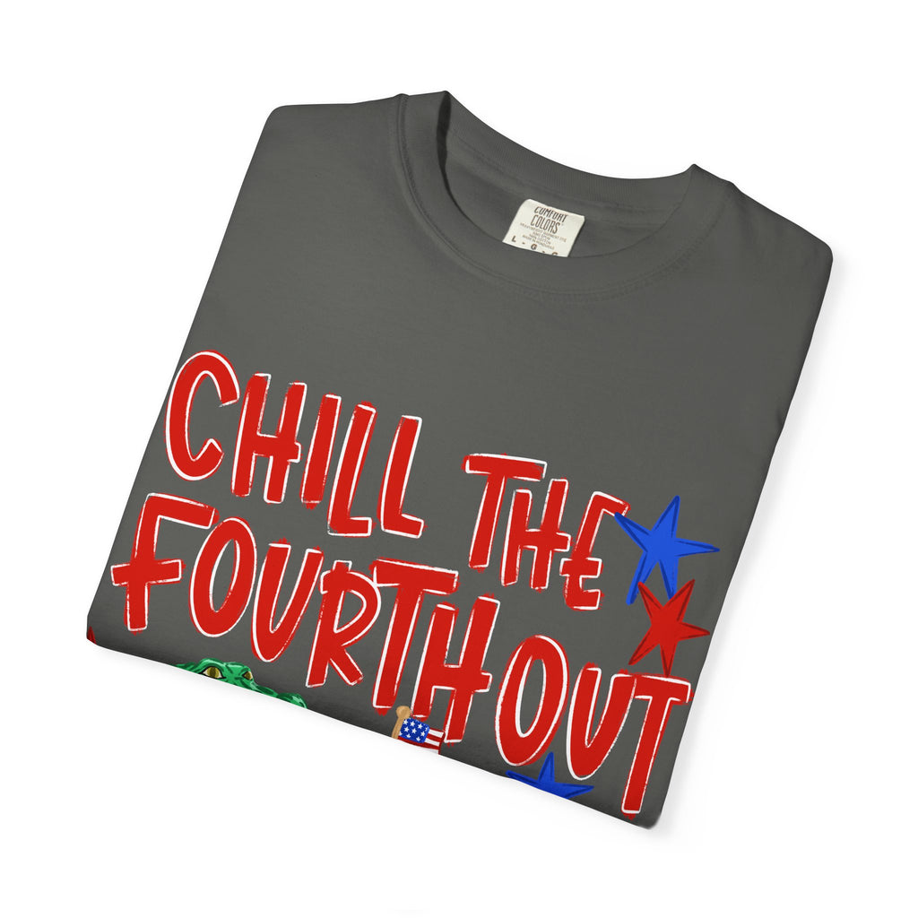 Chill the fourth out T-shirt