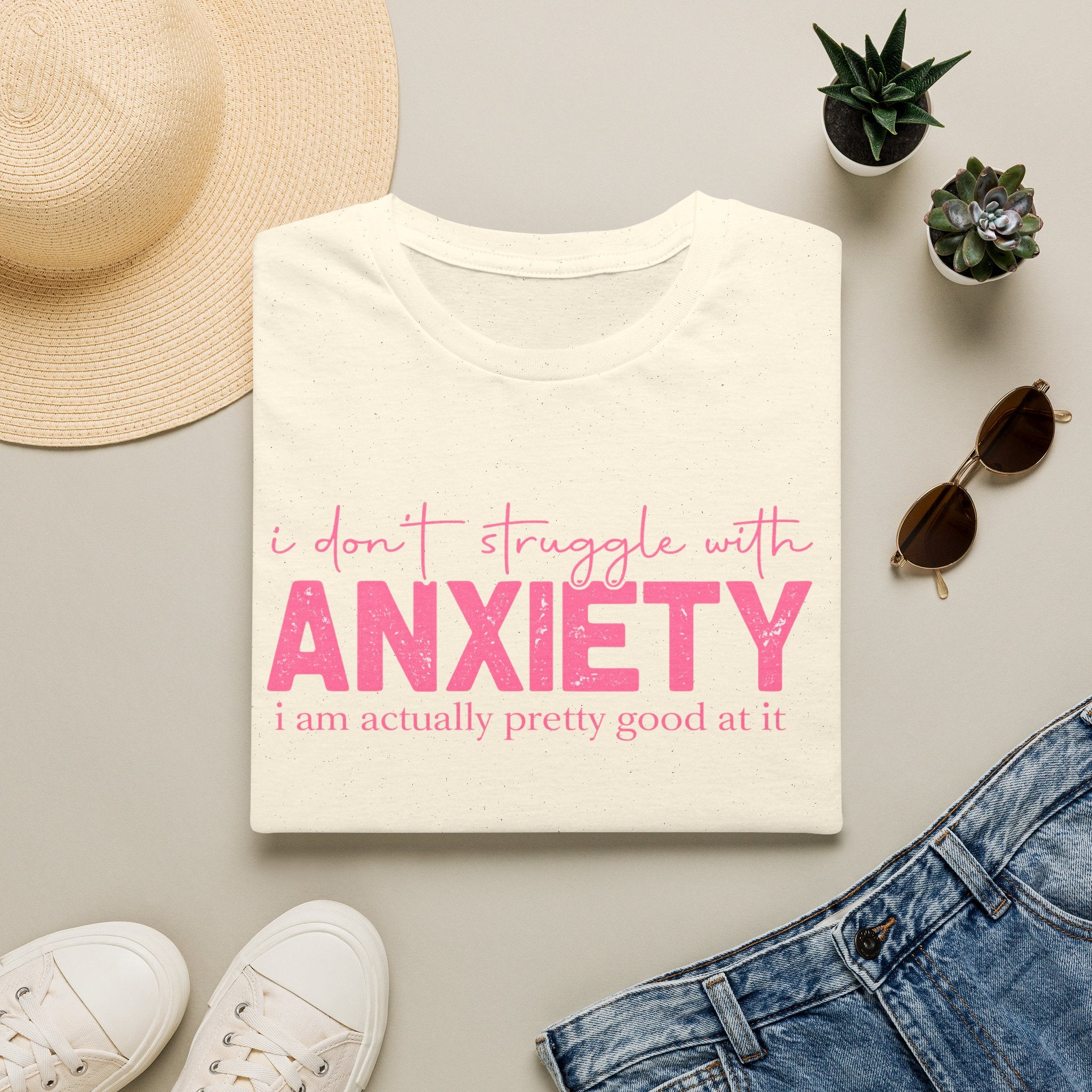 Anxiety Funny Graphic Tee — “I Don’t Struggle With Anxiety, I’m Pretty Good At It”