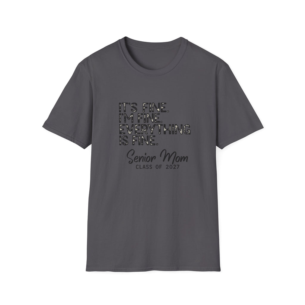 It's Fine I'm Fine Everything Is Fine T-Shirt — Senior Mom Class of 2027 Tee