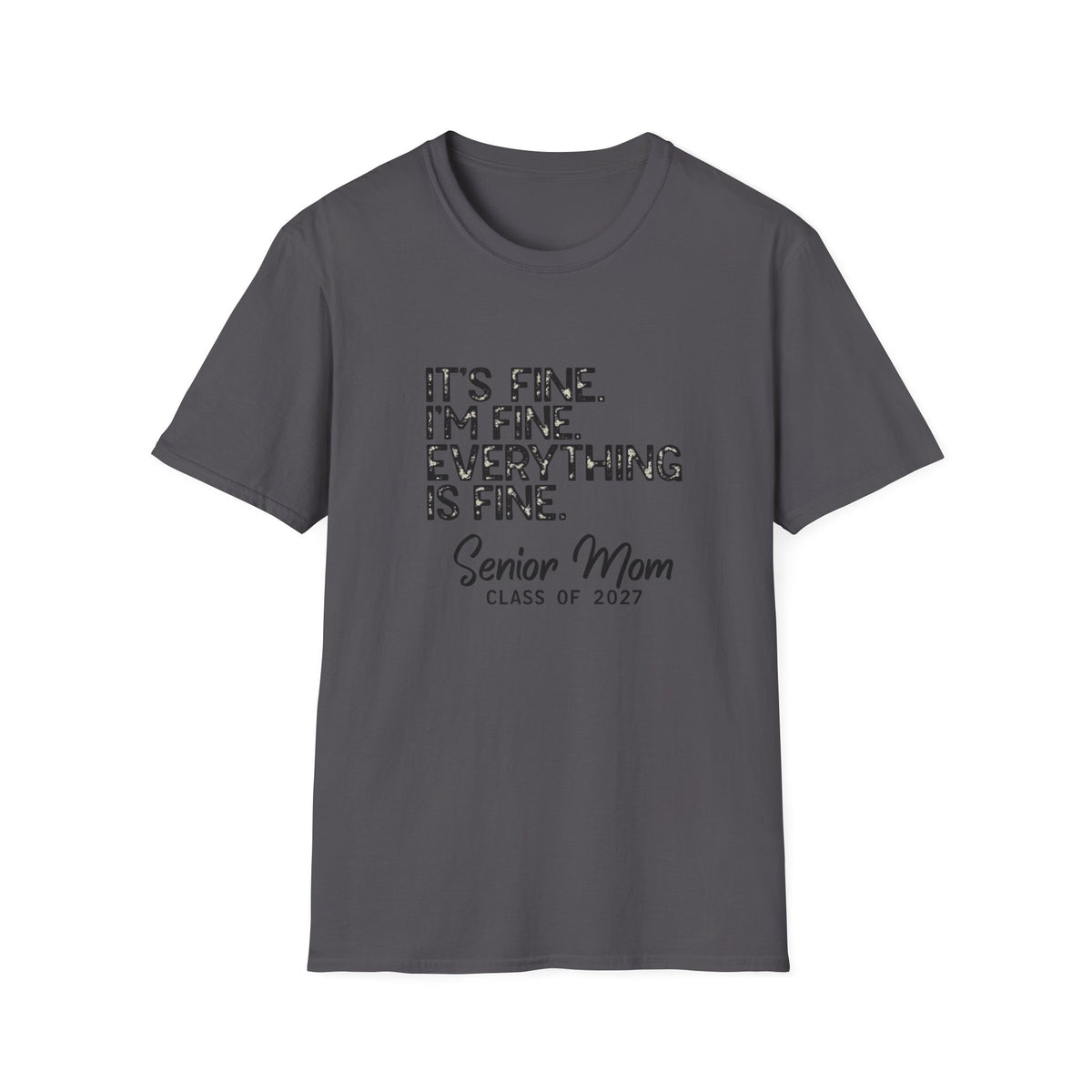 It's Fine I'm Fine Everything Is Fine T-Shirt — Senior Mom Class of 2027 Tee