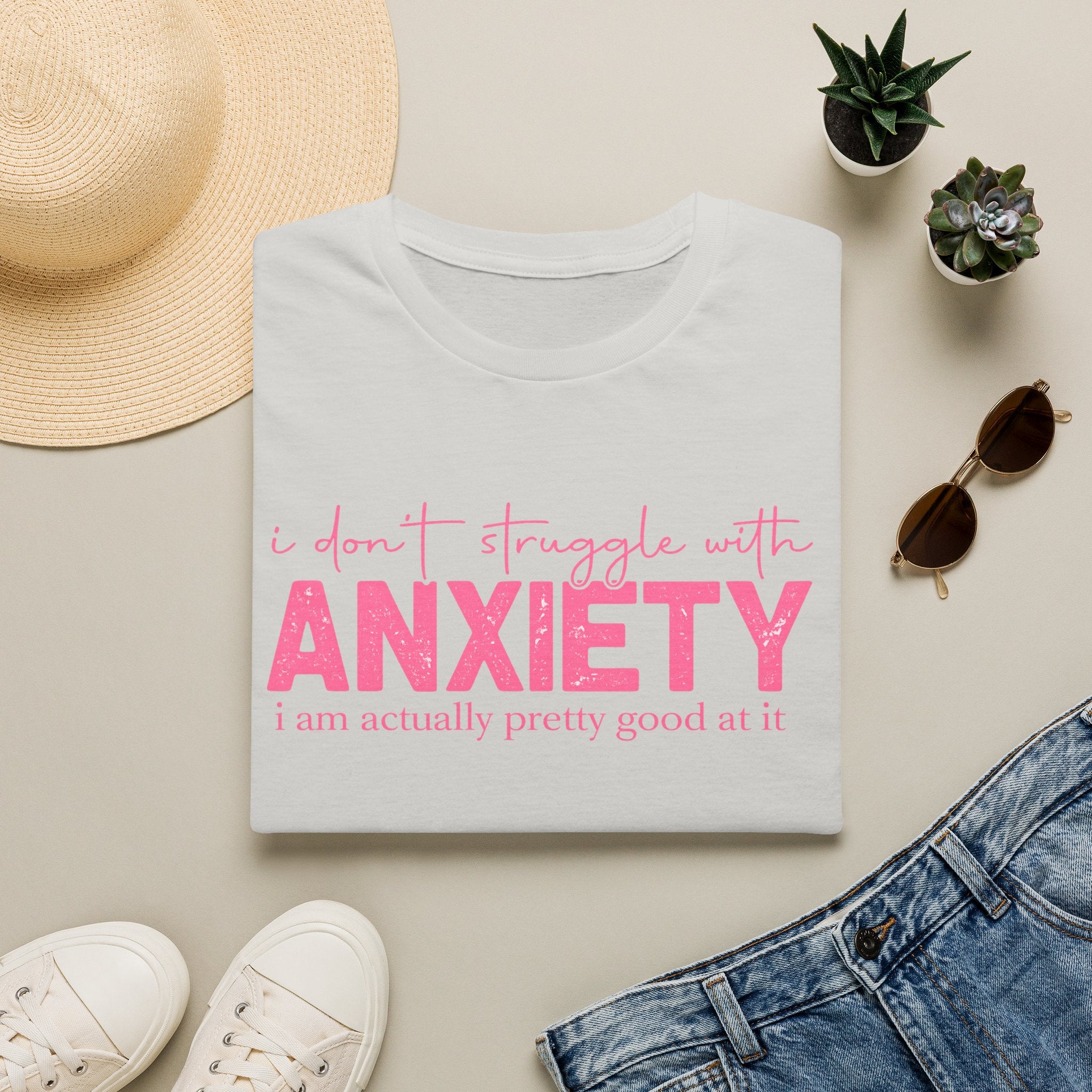 Anxiety Funny Graphic Tee — “I Don’t Struggle With Anxiety, I’m Pretty Good At It”