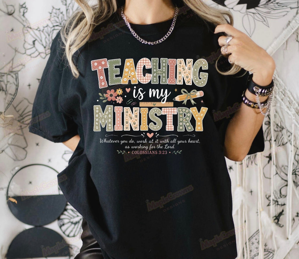 Teaching Is My Ministry T-Shirt — Christian Teacher Gifts, Faith-Based Classroom Tee