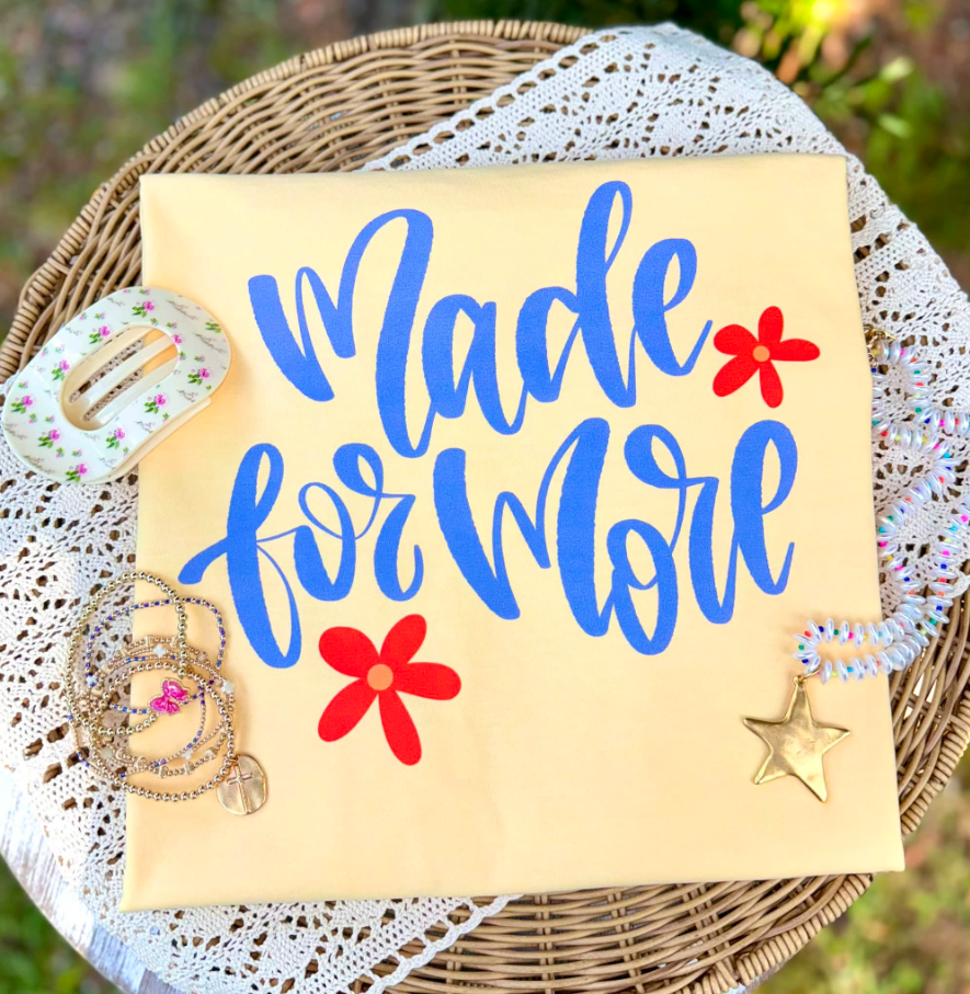 Made for More T-Shirt (Blue Font) — Inspirational Script Tee with Floral Accents