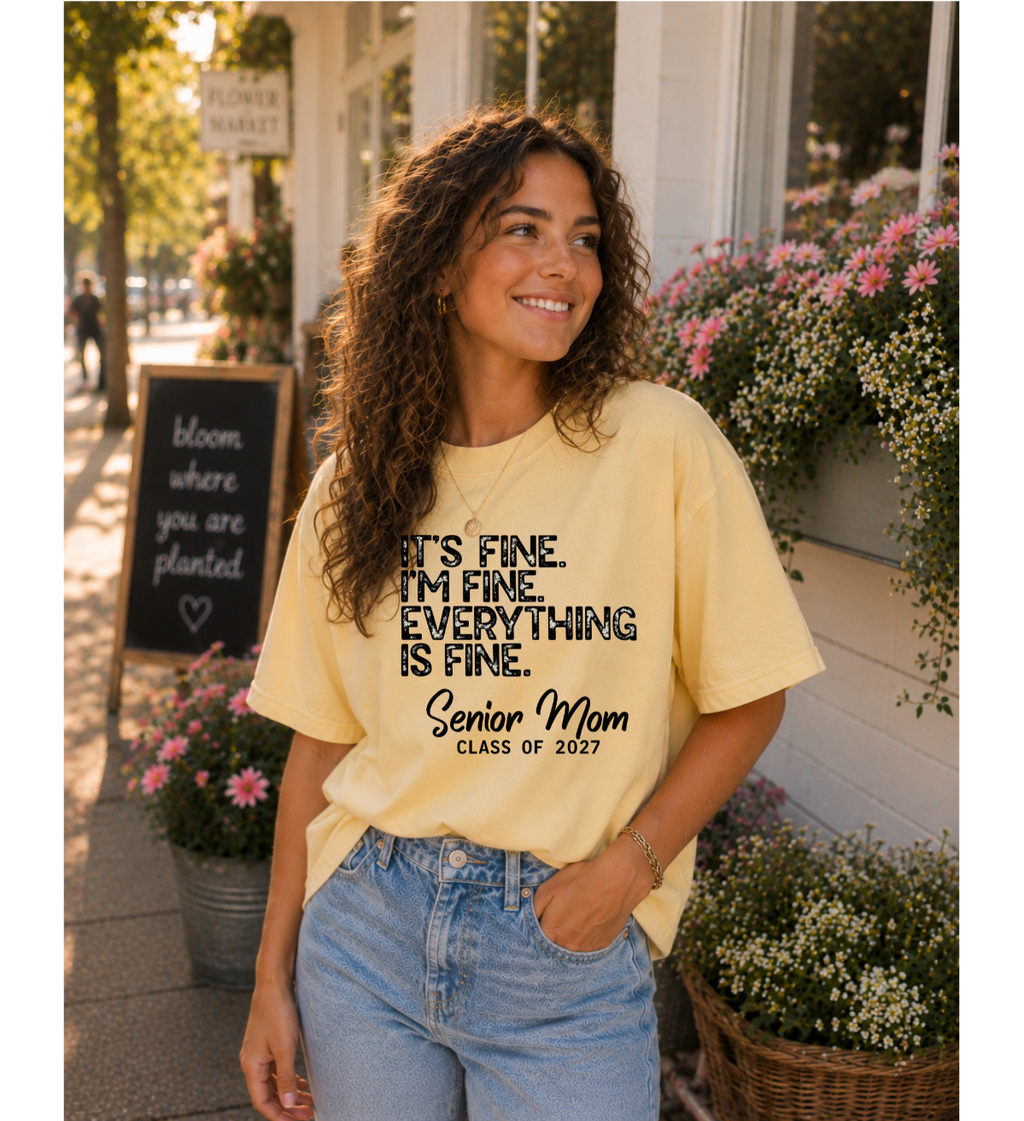 It's Fine I'm Fine Everything Is Fine T-Shirt — Senior Mom Class of 2027 Tee