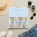 Teaching Is My Ministry T-Shirt — Faith-Based Teacher Gift