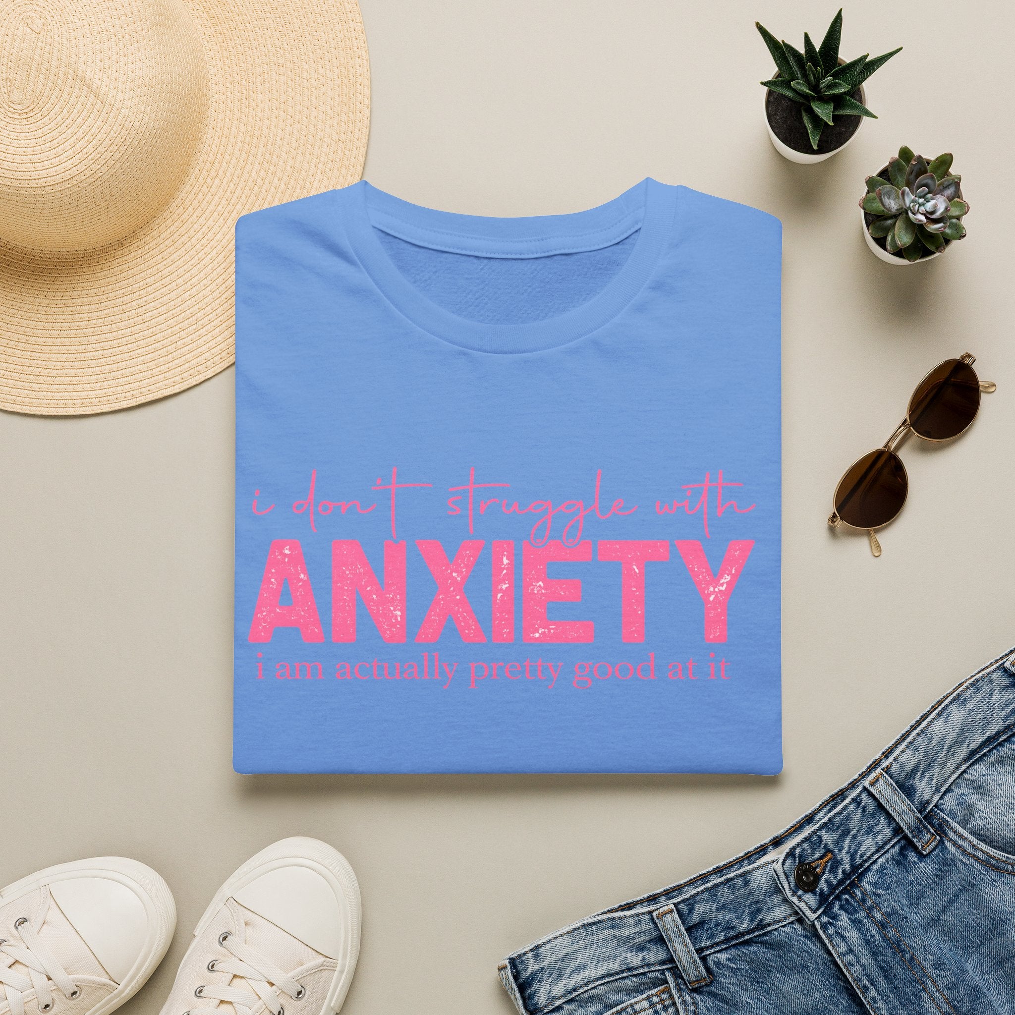 Anxiety Funny Graphic Tee — “I Don’t Struggle With Anxiety, I’m Pretty Good At It”