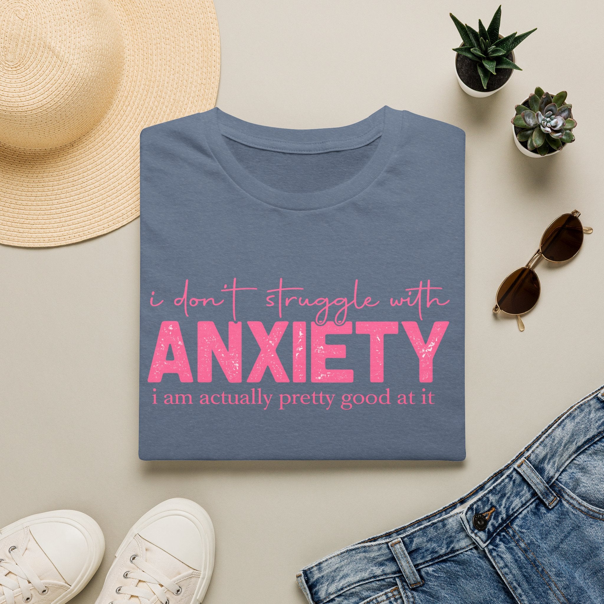 Anxiety Funny Graphic Tee — “I Don’t Struggle With Anxiety, I’m Pretty Good At It”