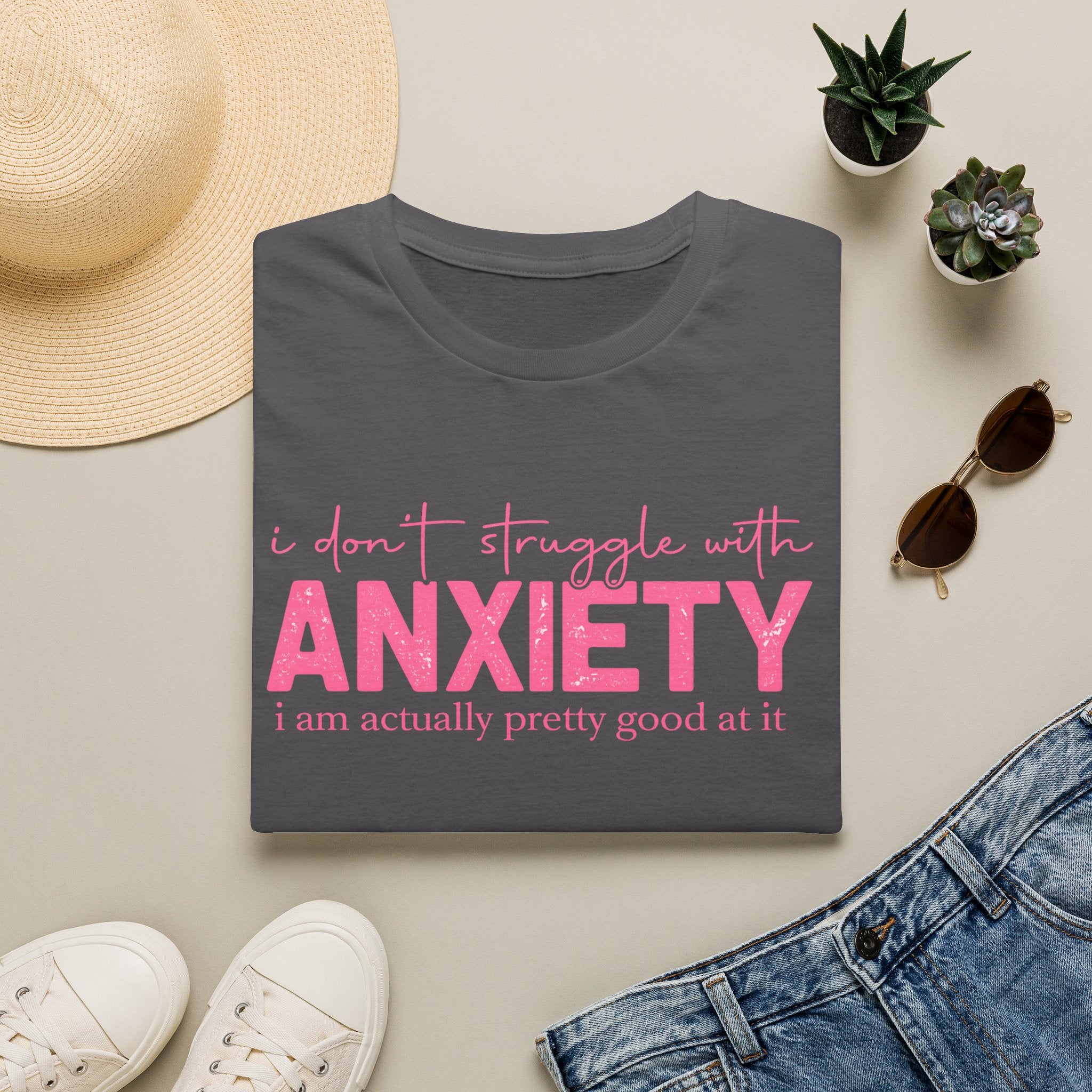 Anxiety Funny Graphic Tee — “I Don’t Struggle With Anxiety, I’m Pretty Good At It”
